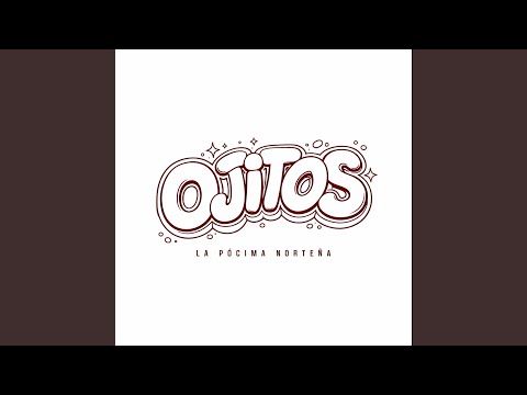 La Pocima Norteña - Ojitos