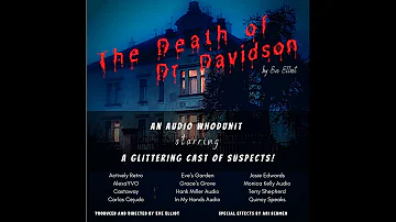 The Death of Dr. Davidson - Scene 3 - an audio drama whodunit starring a glittering cast of suspects