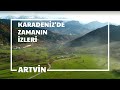 Artvin Tanıtım Filmi Karadeniz&#39;de Zamanın İzleri