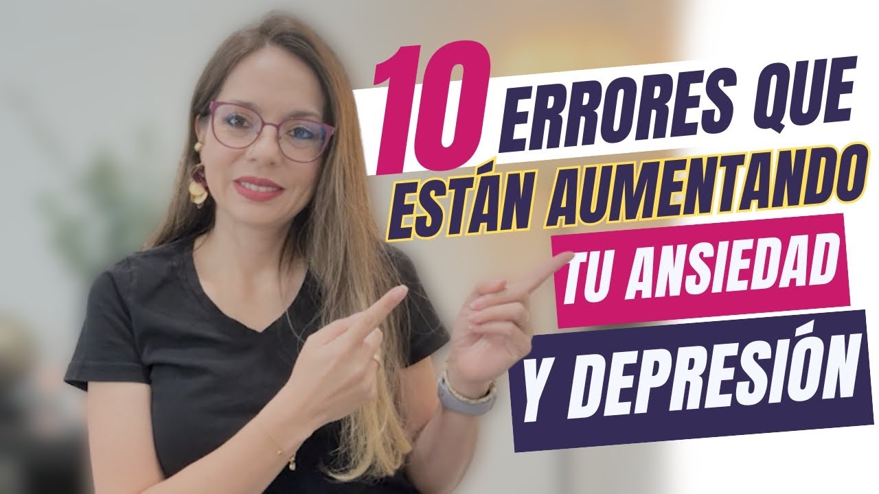 10 Errores de Pensamiento que Aumentan tu Ansiedad y Depresión