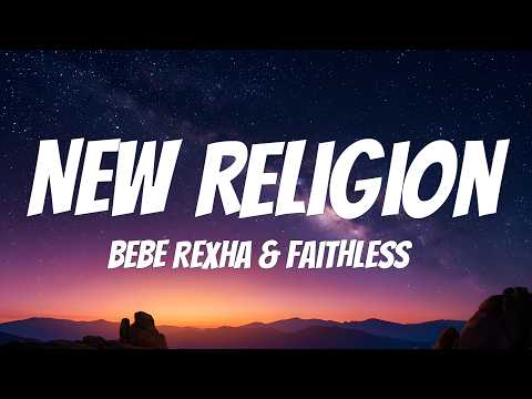 Bebe Rexha & Faithless - New Religion (Lyrics)