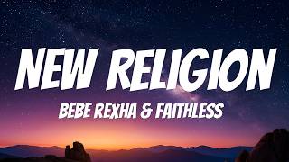 Bebe Rexha & Faithless - New Religion (Lyrics)