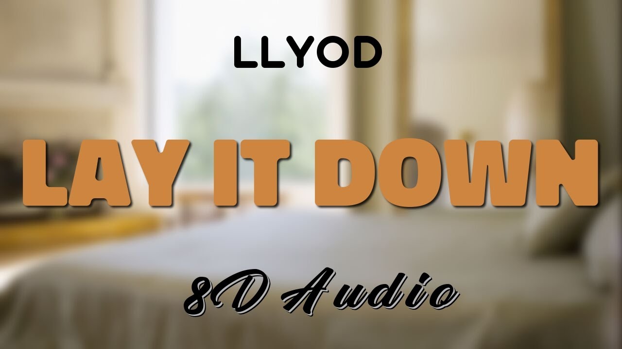 Lloyd - Lay It Down [8D AUDIO]