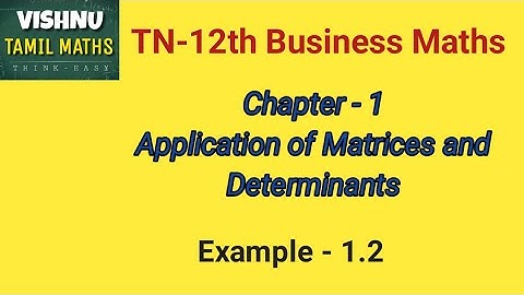 12th Business Maths | Chapter-1 | Application of Matrix and Determinants | Example - 1.2
