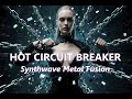 HOT CIRCUIT BREAKER 🚀🎸 DJ Synthwave Metal Crash Fusion Ncs