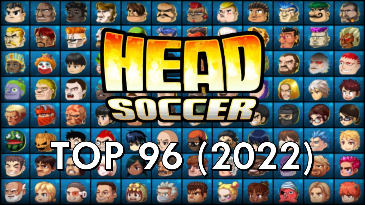 Top 96 Head Soccer Characters - Dan M (2022) 