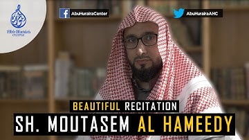 Beautiful Recitation | Sh. Moutasem Al Hameedy