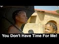 Motho waka  episode 109  you dont have time for me