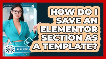 How Do I Save An Elementor Section As A Template? - WP Solutions Guru