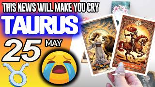 Taurus ♉🔞THIS NEWS WILL MAKE YOU CRY😭 horoscope for today MAY 25 2026 ♉ #taurus tarot MAY