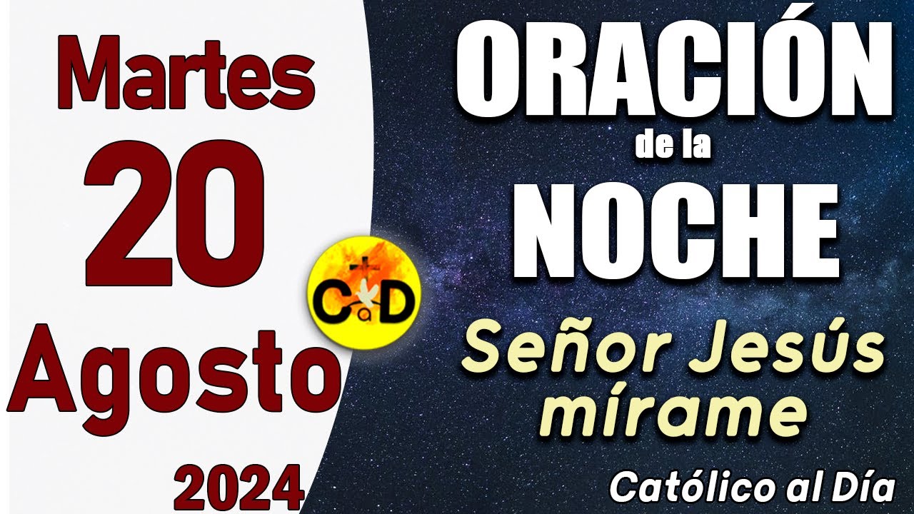Oración de la Noche de hoy Martes 20 de Agosto de 2024 - ORACION DE LA ...