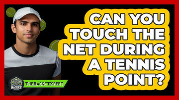 Can You Touch The Net During A Tennis Point?