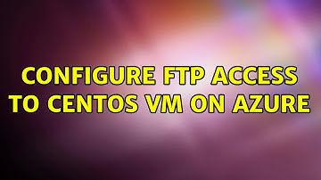Configure FTP access to CentOS VM on Azure