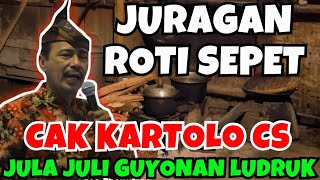 Download Lagu 🔥 CAK KARTOLO CS JURAGAN ROTI SEPET ‼️ JULA JULI GUYONAN LUDRUK @lestari_budaya  MP3