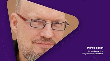 Michael Bolton: Testers know that things could be different