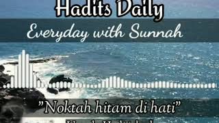 NOKTAH HITAM DI HATI ( Hadits Daily #13) -- Ustadz Hadi ishad