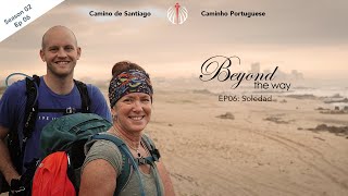 Camino de Santiago - Beyond the Way 'Soledad.' - S02E06