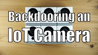 IoT Security: Backdooring a smart camera by creating a malicious firmware upgrade