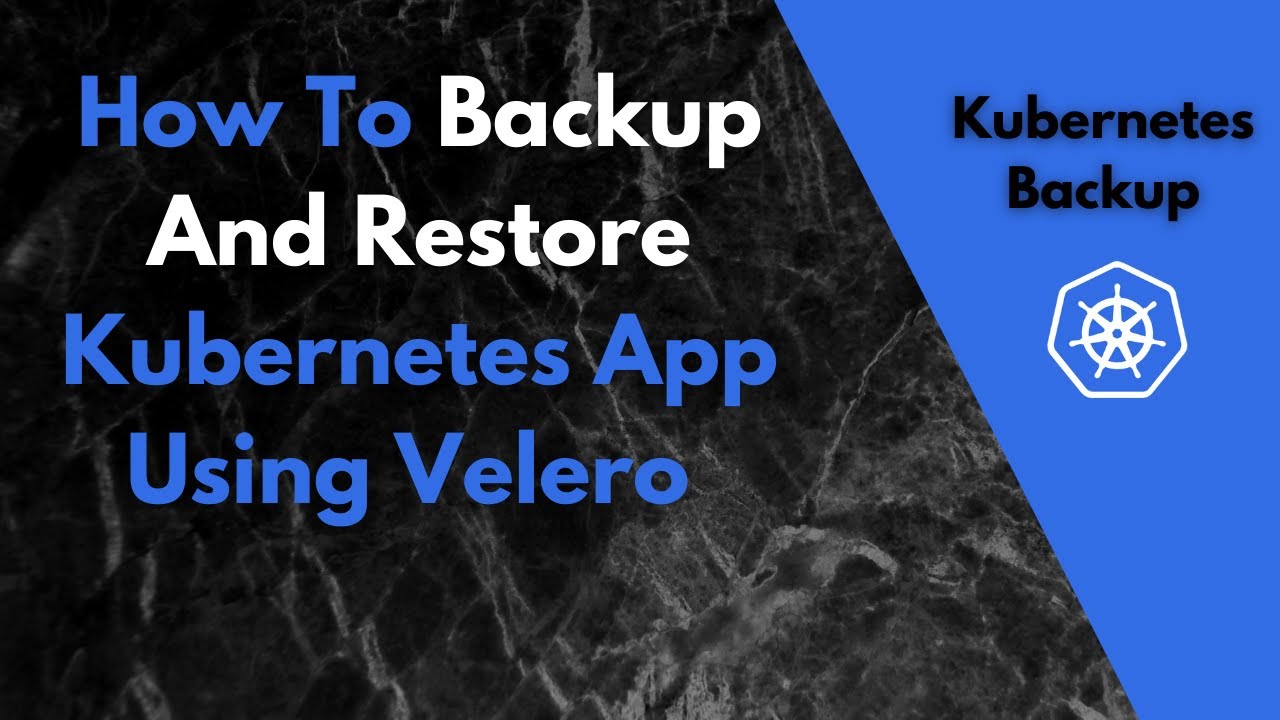Using Velero To Backup & Restore Kubernetes Applications - YouTube
