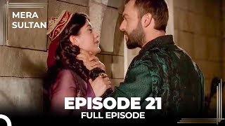 Mera Sultan - Episode 21 (Urdu Dubbed)