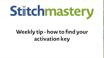 Finding your activation key - Stitchmastery weekly tip