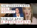 LIFE LESSONS FROM FYRE FESTIVAL: How Spot A Psychopath—8 Red Flags You Can't Ignore | Shallon Lester