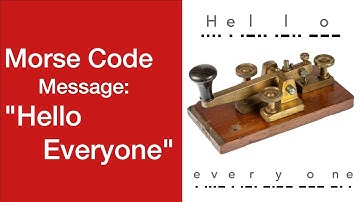 Morse Code Message: Hello Everyone