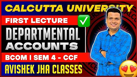 Departmental Accounts | First Lecture | Bcom sem -4 Ccf | Calcultta University