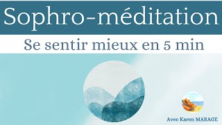 Sophro - méditation 5 min pour se sentir mieux - guide voix & musique