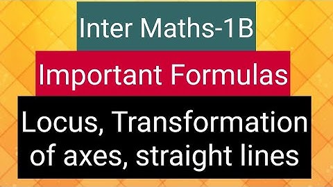 Inter Maths-1B - Important Formula - of Locus Transformation of axes, straight lines
