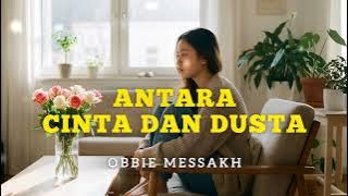 Antara Cinta Dan Dusta - Obbie Messakh |  Music Cover Sinematik