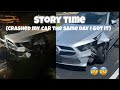 Story time crashed my car the same day i got it  analeigha nguyen