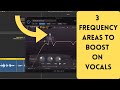 3 Frequency Areas to Boost on Vocals