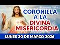 🙏CORONILLA A LA DIVINA MISERICORDIA DE HOY | Lunes 30 de Marzo de 2026❤️