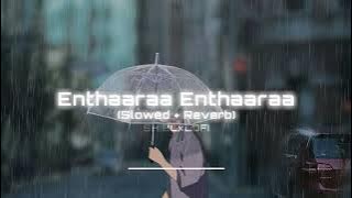 Enthaaraa Enthaaraa - Slowed   reverb