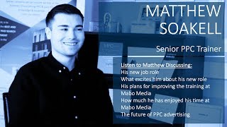 Mabo Media’s Senior PPC Trainer Matthew Soakell Talks About His New Job Role