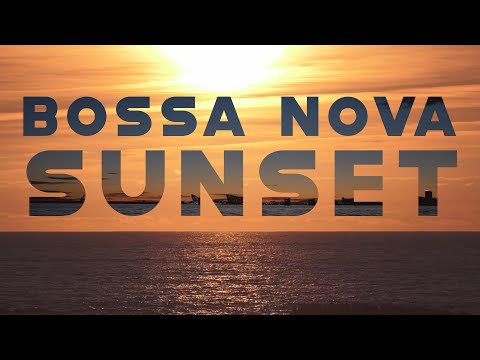 Bossa Nova Sunset - Relaxing Music