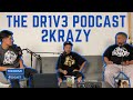 THE DRIVE PODCAST WITH 2KRAZY !!!!