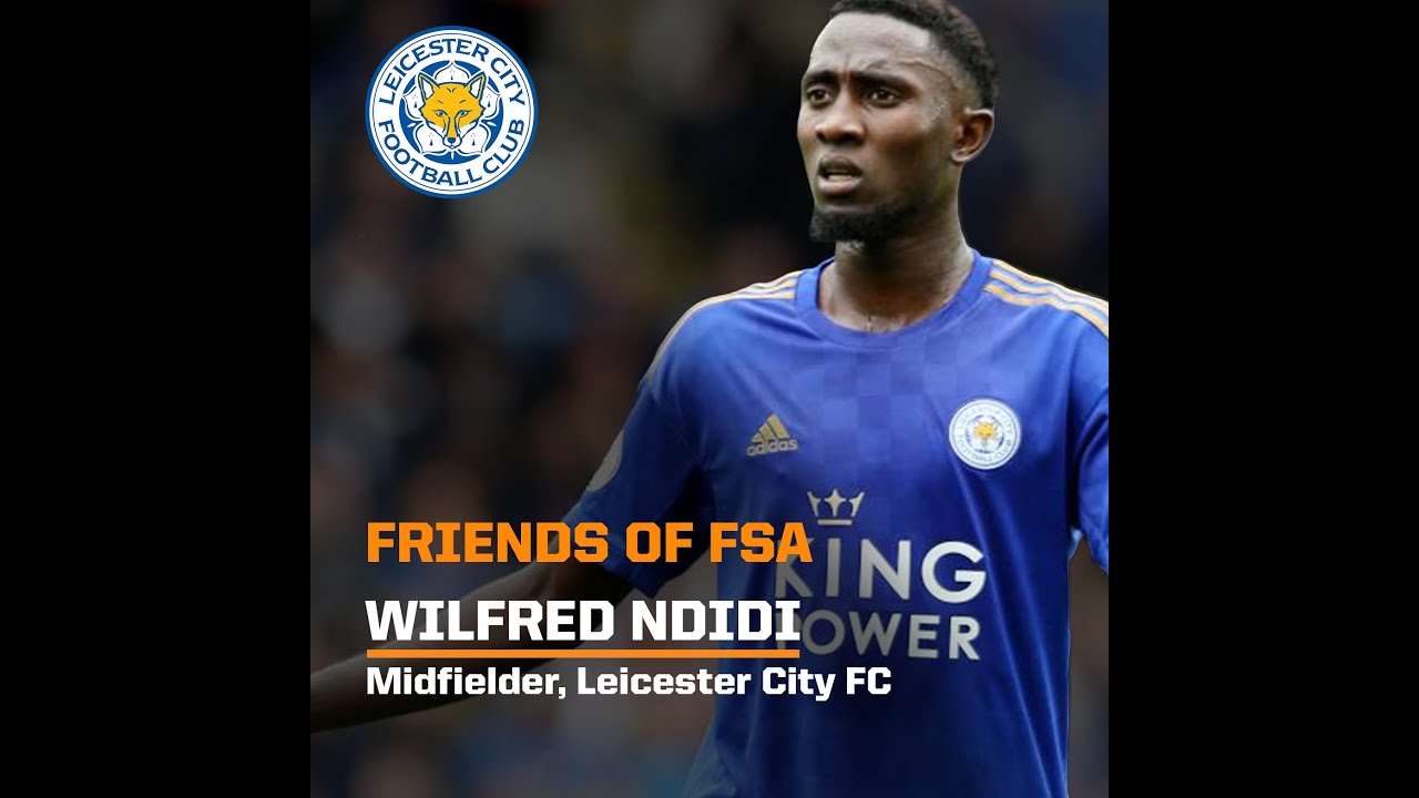 Friends Of FSA - Wilfred Ndidi, Leicester City FC