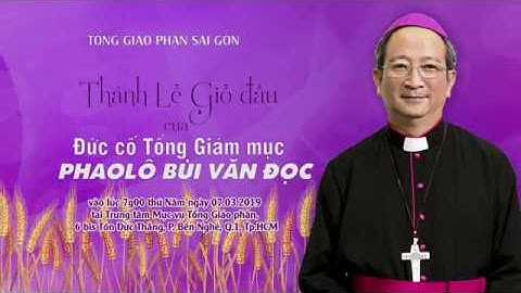 Thánh lễ Giỗ đầu Đức cố Tổng Giám mục Phaolô Bùi Văn Đọc