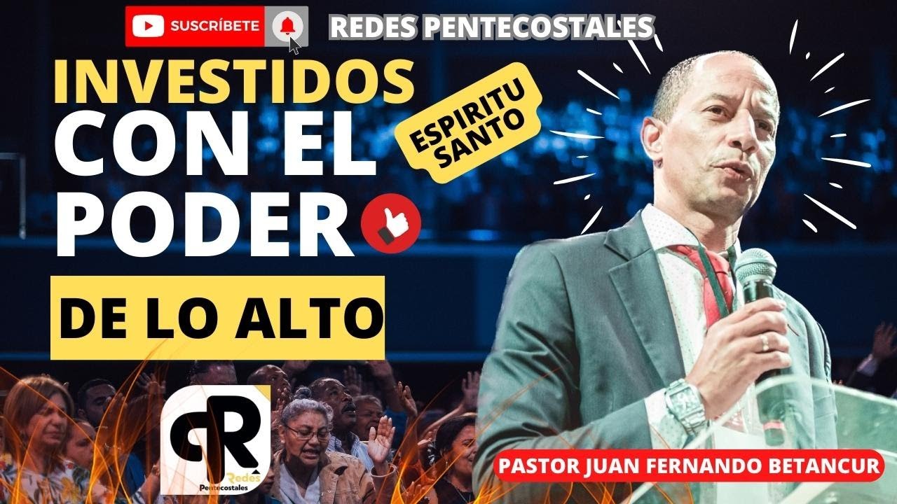 Investidos con el poder de lo alto / pastor Juan Fernando Betancur