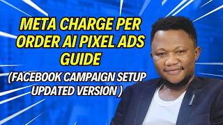 Meta Charge Per Order AI Pixel Ads Explained: Campaign Setup Step By Step | AfriQ Funnels