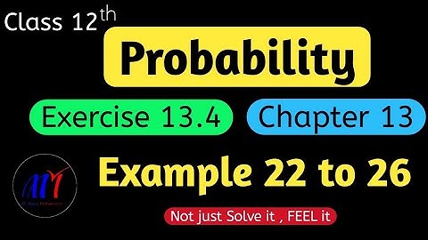 Chapter 13 Probability Exercise 13.4 ( Examples 22 to 26 )  Class 12 Maths | NCERT Solutions