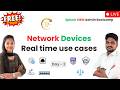 Day-2 | Batch-1 | Network Devices - Real time use cases