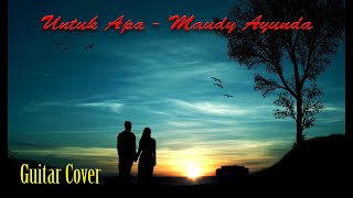 UNTUK APA - MAUDY AYUNDA (GUITAR COVER)