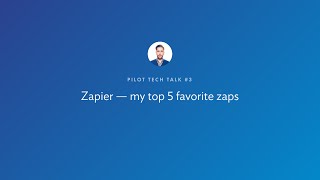 Pilot Tech Talk #3 — Zapier — 5 favorite zaps by Staszek Kolarzowski Wealth