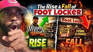 THE RISE AND FALL OF FOOTLOCKER!! This Is Why Nobody Shops At Footlocker Anymore