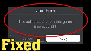 Roblox - Join error not Authorized to join this game error code 524