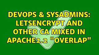 DevOps & SysAdmins: LetsEncrypt and other CA mixed in Apache2.2 "overlap"