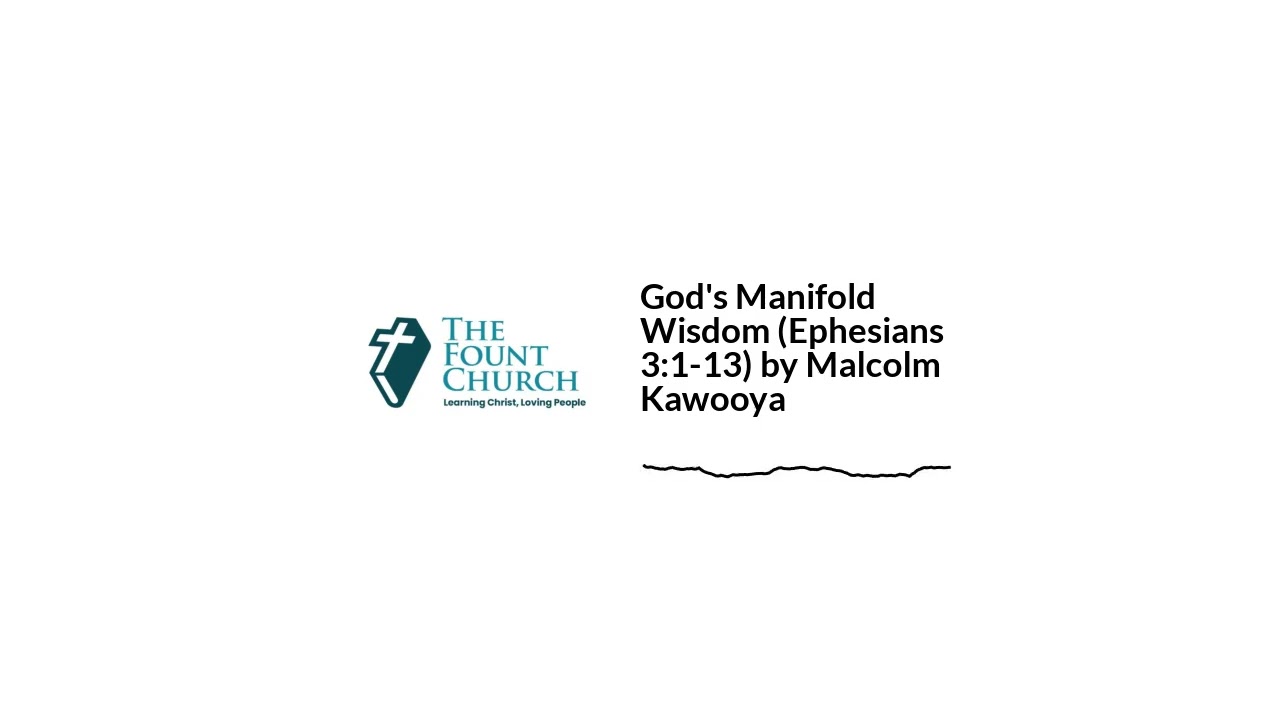 God's Manifold Wisdom (Ephesians 3:1-13) by Malcolm Kawooya